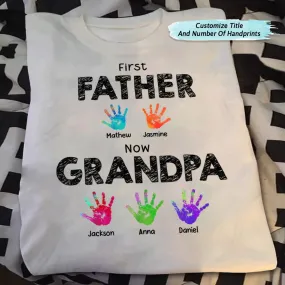 Family - First Dad Now Grandpa Handprints - Personalized T Shirt, Hoodie, Sweatshirt