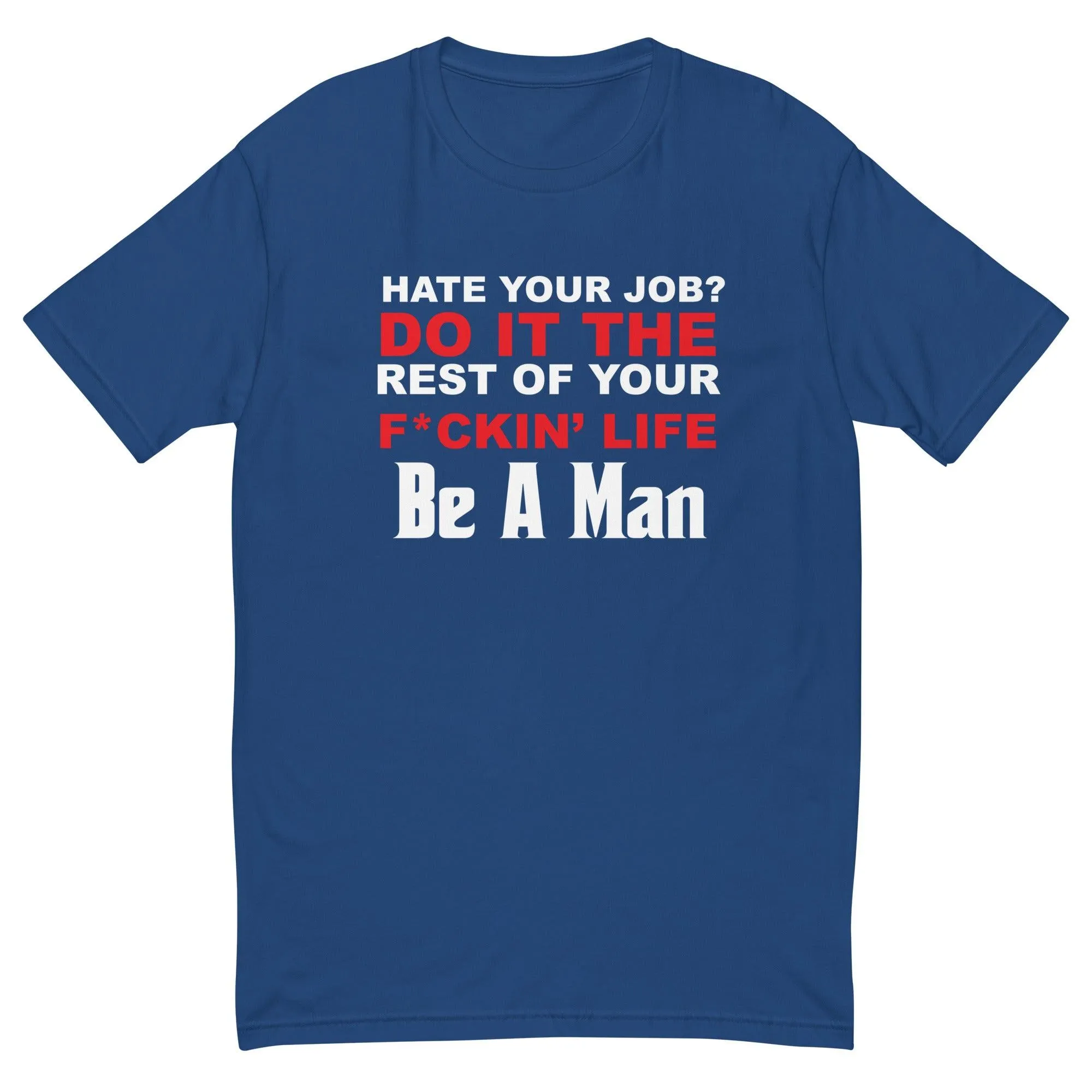 hate your job? Short Sleeve T-shirt