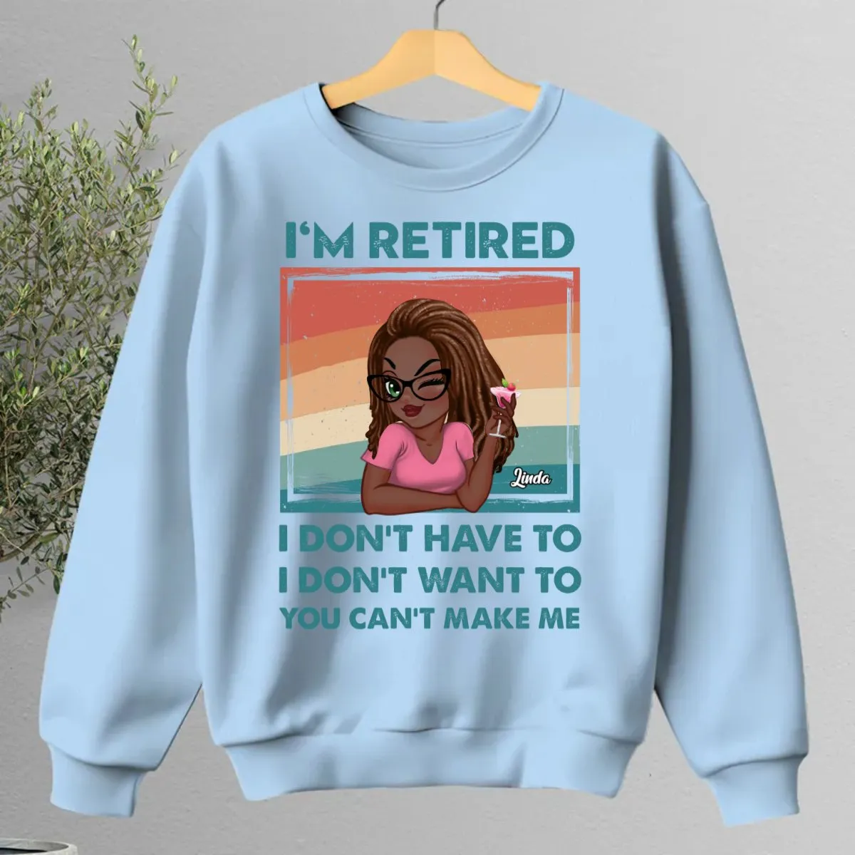 Mother - I'm Retired I Don't Have To, I Don't Want To, You Can't Make Me - Personalized Unisex T-shirt, Hoodie, Sweatshirt (QH)